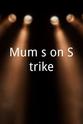 Mark Spayne Mum's on Strike