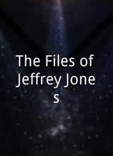 The Files of Jeffrey Jones
