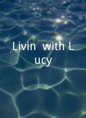 Livin` with Lucy海报封面图