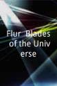 Marcy Edwards Flur: Blades of the Universe