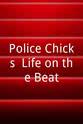 Ben Dickow Police Chicks: Life on the Beat
