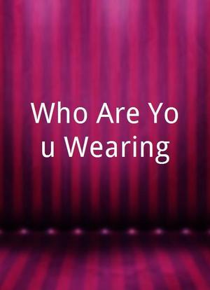 Who Are You Wearing海报封面图