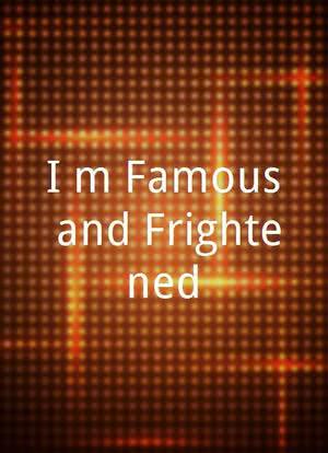 I'm Famous and Frightened海报封面图