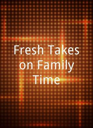 Fresh Takes on Family Time海报封面图
