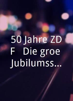 50 Jahre ZDF - Die große Jubiläumsshow海报封面图