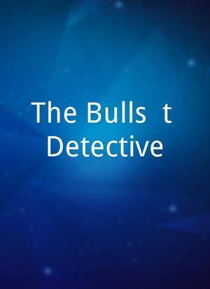 The Bulls**t Detective海报封面图