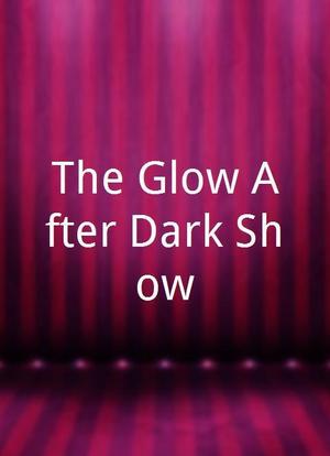 The Glow After Dark Show海报封面图
