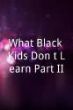 Khrishna Grace What Black Kids Don't Learn Part II