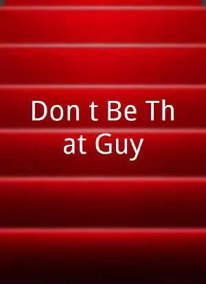 Don't Be That Guy海报封面图