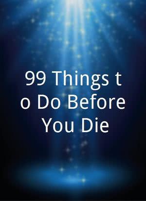 99 Things to Do Before You Die海报封面图