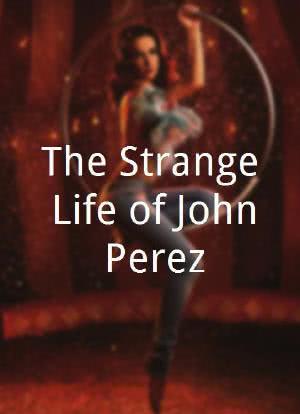 The Strange Life of John Perez海报封面图