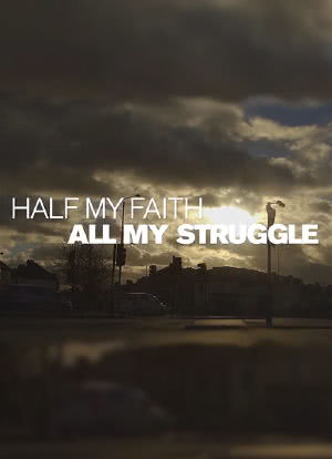 Half My Faith, All My Struggle海报封面图