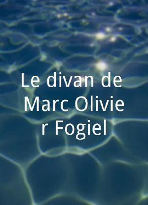 Le divan de Marc-Olivier Fogiel海报封面图