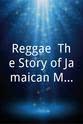 Derrick Morgan Reggae: The Story of Jamaican Music