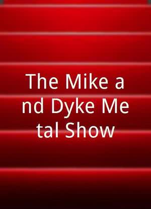 The Mike and Dyke Metal Show海报封面图