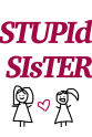 Shauna Michele Stupid Sister