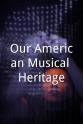 Jayne Turner Our American Musical Heritage