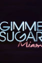 Hannah Matzkin Gimme Sugar: Miami