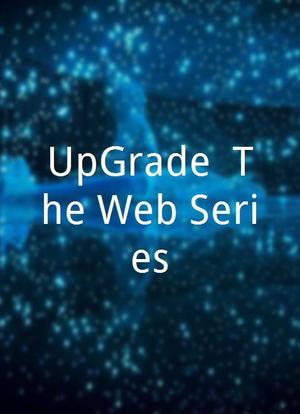 UpGrade: The Web Series海报封面图