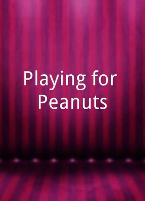 Playing for Peanuts海报封面图
