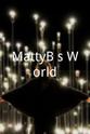 MattyB MattyB's World