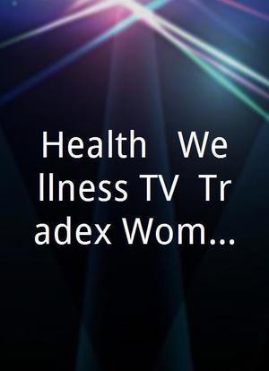 Health & Wellness TV, Tradex Women`s Fair海报封面图