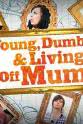 Catherine Hood Young, Dumb and Living Off Mum