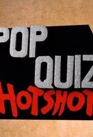 Pop Quiz Hot Shot海报封面图