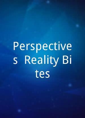 Perspectives: Reality Bites海报封面图