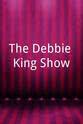 Debbie King The Debbie King Show