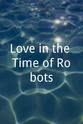 Sandra Daugherty Love in the Time of Robots