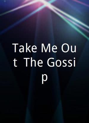 Take Me Out: The Gossip海报封面图