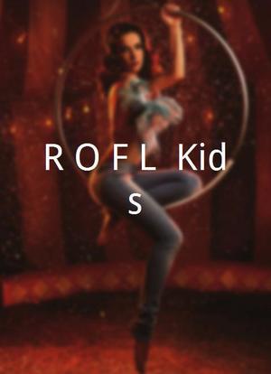 R.O.F.L. Kids海报封面图