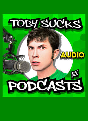 Toby Sucks at Podcasts海报封面图