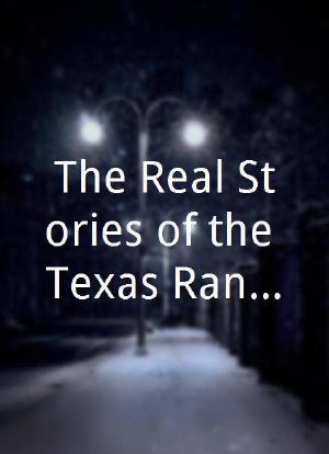 The Real Stories of the Texas Rangers海报封面图