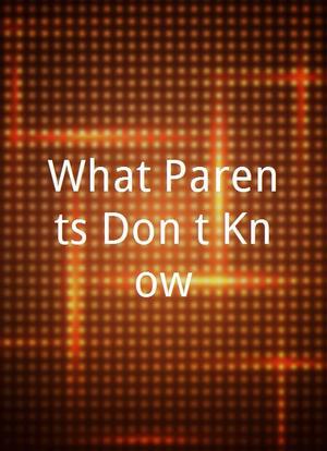 What Parents Don`t Know海报封面图