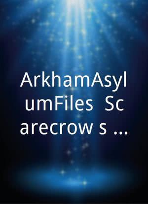ArkhamAsylumFiles: Scarecrow`s Blogs海报封面图