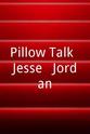 Jordan Jones Pillow Talk: Jesse & Jordan