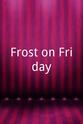 Duncan Sandys Frost on Friday