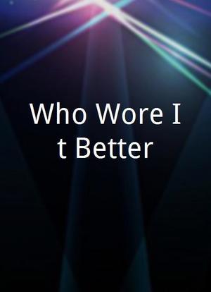 Who Wore It Better海报封面图