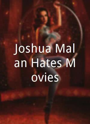 Joshua Malan Hates Movies海报封面图
