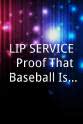 Toby Leeder LIP SERVICE: Proof That Baseball Is a Kid's Game