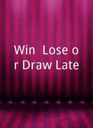 Win, Lose or Draw Late海报封面图