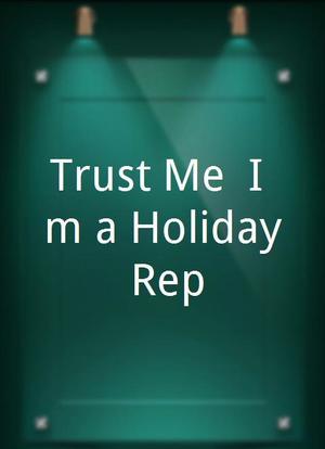 Trust Me: I`m a Holiday Rep海报封面图