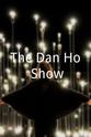 Dan Ho The Dan Ho Show