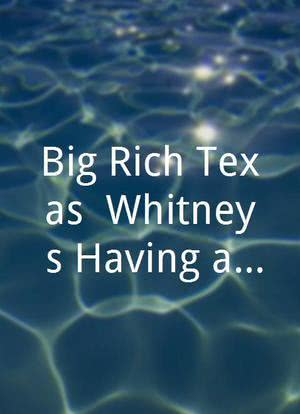 Big Rich Texas: Whitney's Having a Baby海报封面图