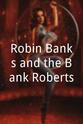 Rob Lamer Robin Banks and the Bank Roberts