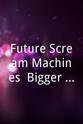Brian Bazala Future Scream Machines: Bigger, Wetter, Faster