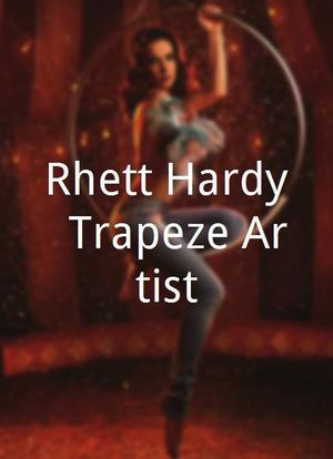 Rhett Hardy: Trapeze Artist海报封面图