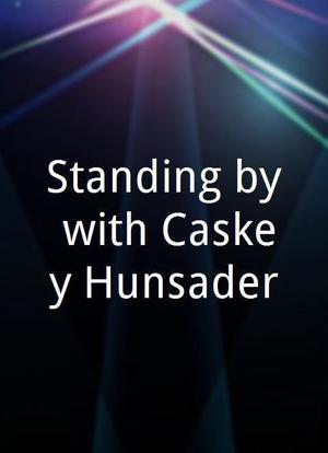 Standing by with Caskey Hunsader海报封面图